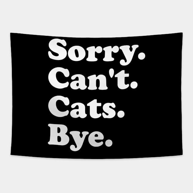 Sorry Can't Cats Bye Funny Cats Gift for Men Women Boys or Girls Tapestry by ArchmalDesign