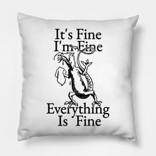 It's Fine I'm Fine Everything Is Fine Pillow