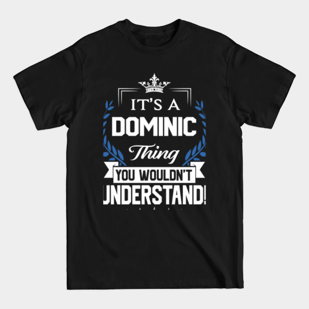 Disover Dominic Name T Shirt - Dominic Things Name You Wouldn't Understand Name Gift Item Tee - Dominic - T-Shirt