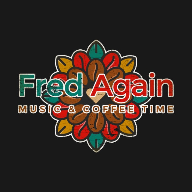 Fred Again Music & Cofee Time by Testeemoney Artshop