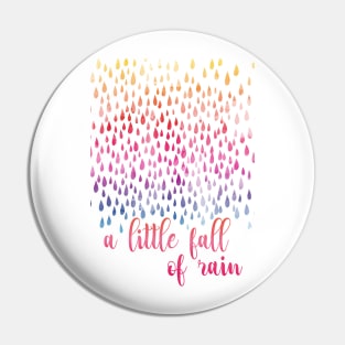 A Little Fall Of Rain Pin