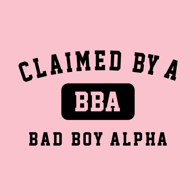 Claimed by a Bad Boy Alpha University T by LeeSavino