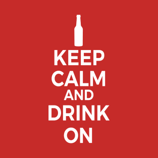 Keep Calm and Drink On Beer T-Shirt