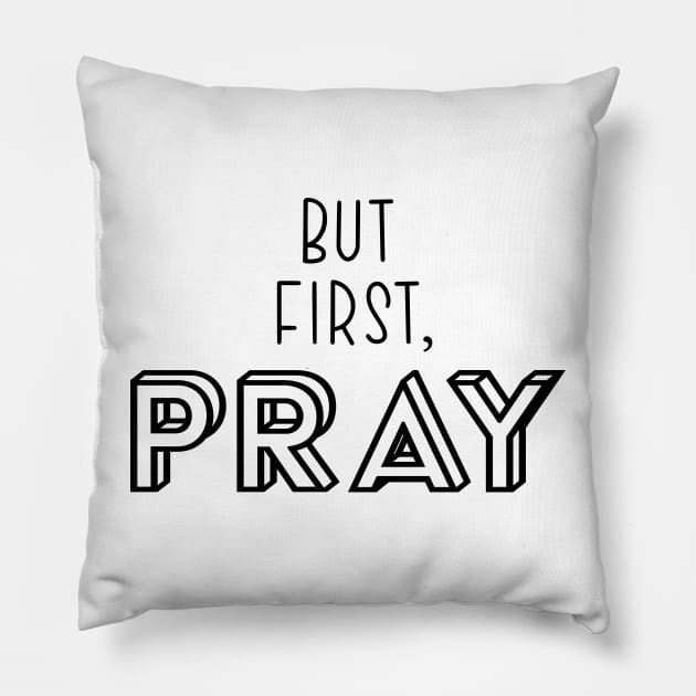 But First, Pray Pillow by TheMoodyDecor