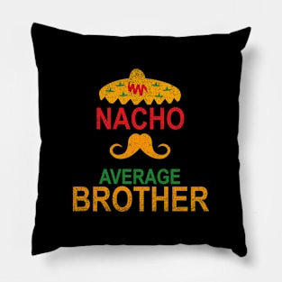 Vintage Nacho Average Brother Funny Gift Pillow