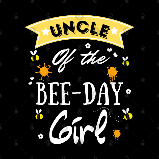 Uncle Of The Bee Day Girl, Cute Bee Day Family Party by JustBeSatisfied