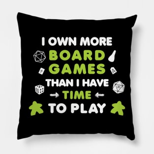 I Own More Board Games Than I Have Time to Play Pillow