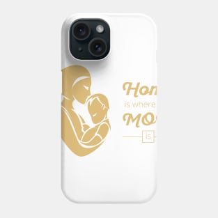 Home is where your mom is Phone Case