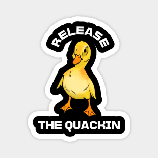 Realease The Quackin Duck Magnet