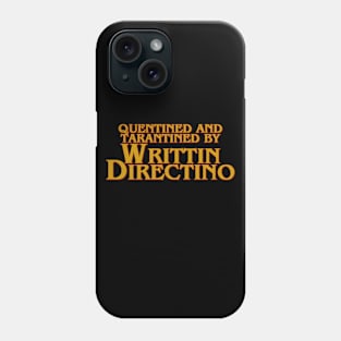 Quentined And Tarantined By Writtin Directino Phone Case