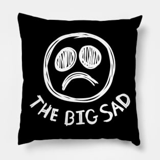 The Big Sad - White On Black Pillow