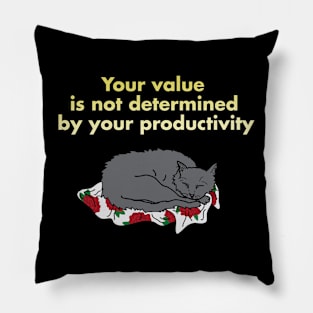 Your value is not determined by your productivity Pillow