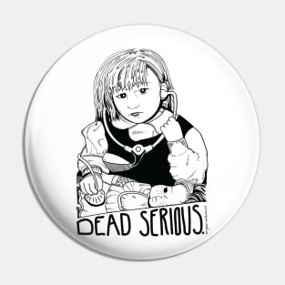 Dead Serious Pin