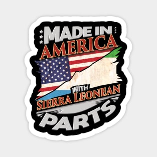 Made In America With Sierra Leonean Parts - Gift for Sierra Leonean From Sierra Leone Magnet