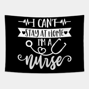 I Can't Stay At Home I'm A Nurse - Nurse Gifts Tapestry