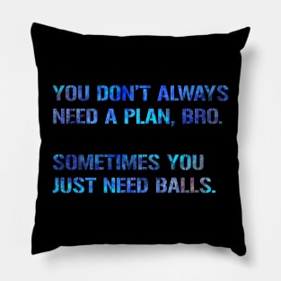 You Just Need Balls Pillow