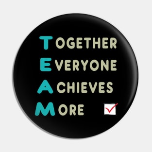 Team - Together Everyone Achieves More Pin