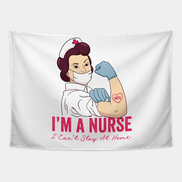 I'm A Nurse I Can't Stay At Home | We Can Do It Fight Together | CoronaVirus 2020 Tapestry by jasebro