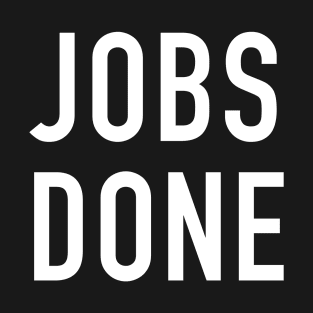 Jobs Done T-Shirt