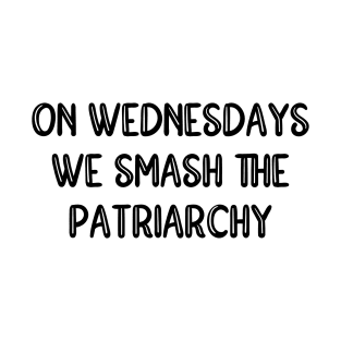 On Wednesdays We Smash The Patriarchy T-Shirt