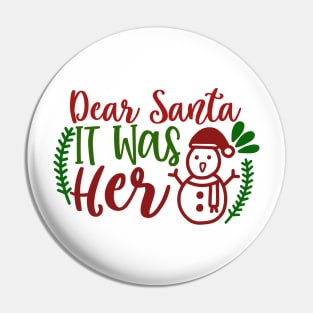 Dear Santa It Was Her Pin