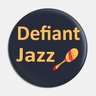 Defiant Jazz with Maraca Pin