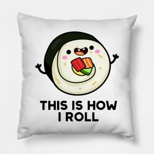 This Is How I Roll Cute Sushi Pun Pillow