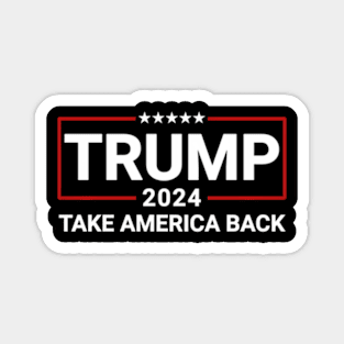 Donald Trump 2024 Take America Back Election - The Return Magnet
