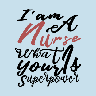 Iam A Nurse What Is Your Superpower, Nicu Nurse, Nurse 2020, Mom Of Nurse Shirt, Nurse Tshirts, Nurse Tee, Nurse Mom Shirt, T-Shirt