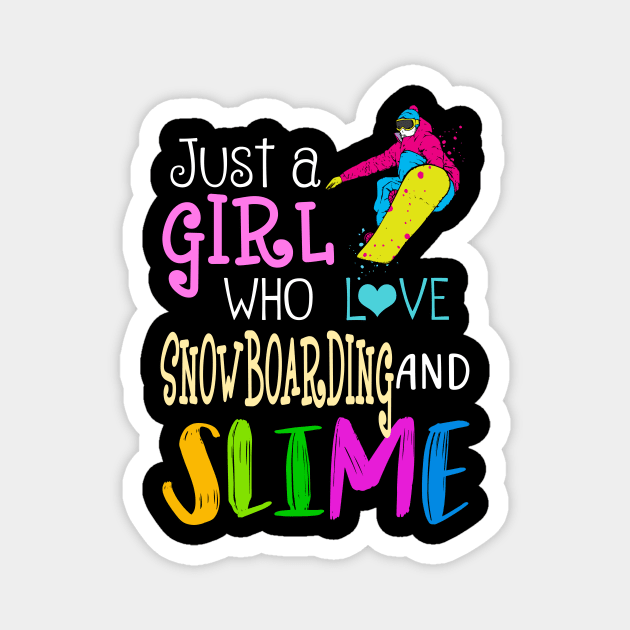 Just A Girl Who Loves Snowboarding And Slime Magnet by martinyualiso