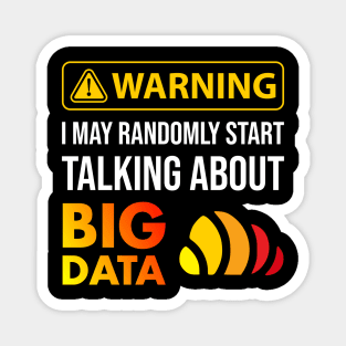 Warning I May Randomly Start Talking About Big Data Magnet