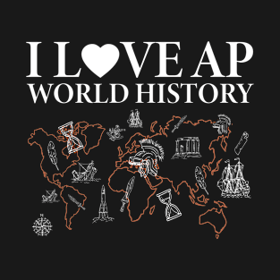 I Love AP World History Funny Simple Design AP World History T-Shirt