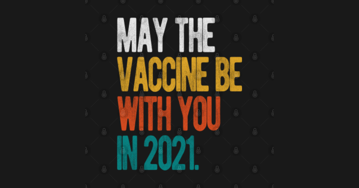 May the vaccine be with you in 2021 cool and funny print ...
