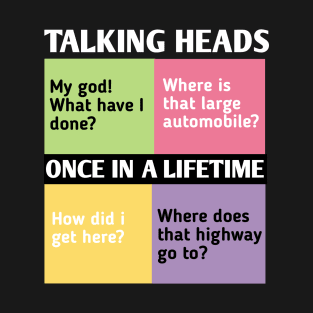 once in a life time-talking heads T-Shirt