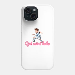 Qué mirá bobo . Que mira bobo Messi insults Phone Case