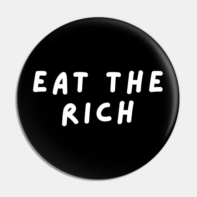 EAT THE RICH - v2 Pin by JustSomeThings