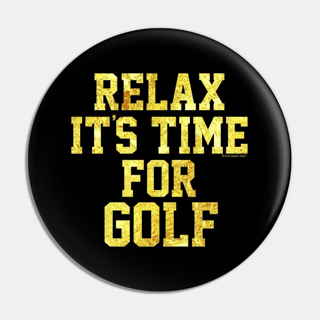 Relax Its Time For Golf. Fun Gift Idea Pin by CoolApparelShop