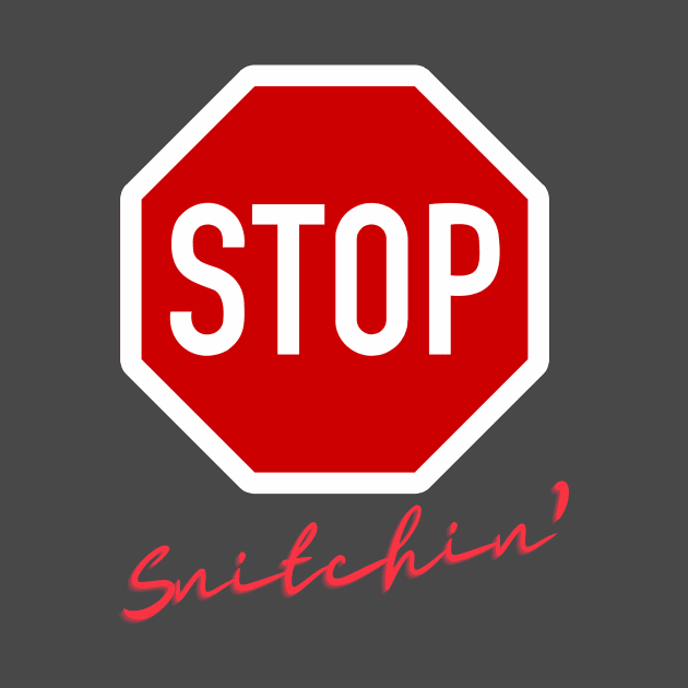 Stop Snitchin by LloydLegacy2020