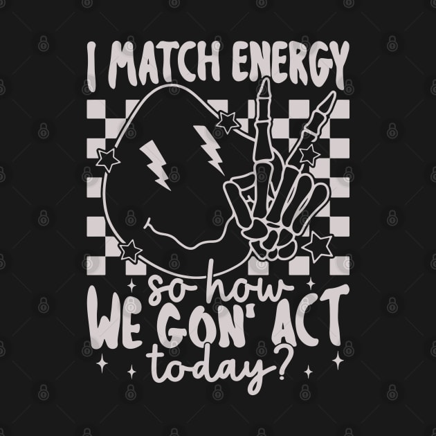 "I Match Energy" Melting Smiley Face by FlawlessSeams