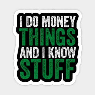 I do money stuff and I know things (White font) - Finance Magnet