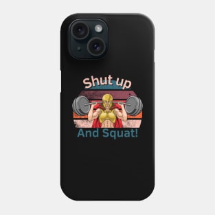 Shut Up And Squat Phone Case