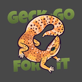 Geck-Go for it! T-Shirt