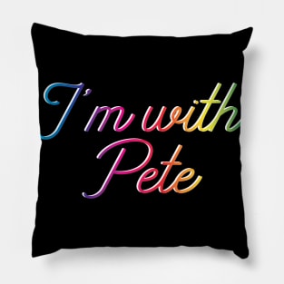 I'm with Pete, Mayor Pete Buttigieg in 2020, rainbow monoline script text. Pete for America in this presidential race. Pillow