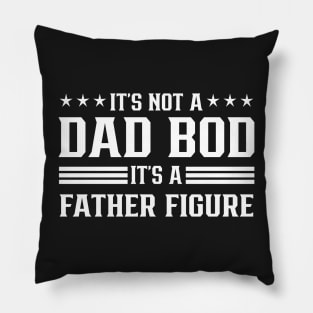 IT's not a dad bod It's a father figure Pillow