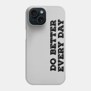 Do Better Everyday Black Phone Case