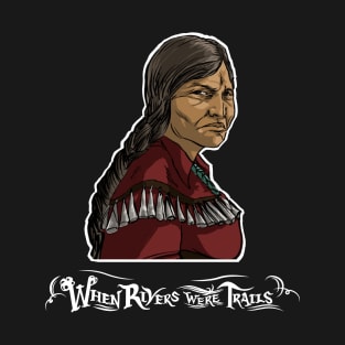 When Rivers Were Trails -  Grandmother’s Side Eye T-Shirt