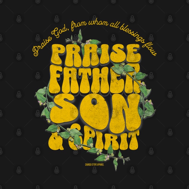 Praise Father Son & Holy Ghost by Church Store