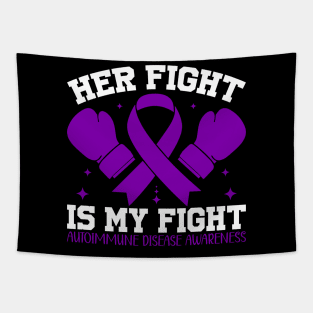 Autoimmune Disease Awareness Her Fight Is My Fight Tapestry