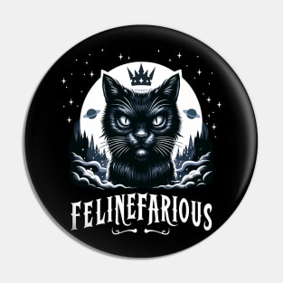 Felinefarious, a nefarious and evil black pussy cat, funny graphic t-shirt Pin