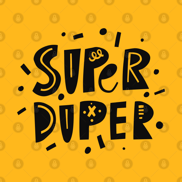 Super Duper by Pixel Poetry